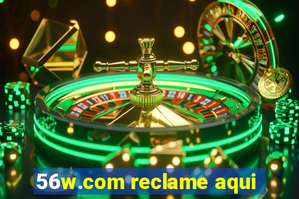 56w.com reclame aqui